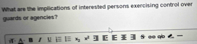 What are the implications of interested persons exercising control over 
guards or agencies? 
I U x_2x^2 ao qo