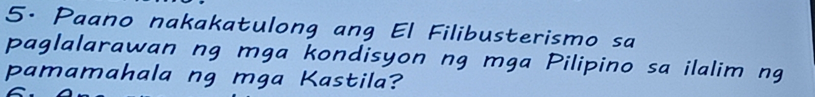 Paano nakakatulong ang El Filibusterismo sa 
paglalarawan ng mga kondisyon ng mga Pilipino sa ilalim ng 
pamamahala ng mga Kastila?