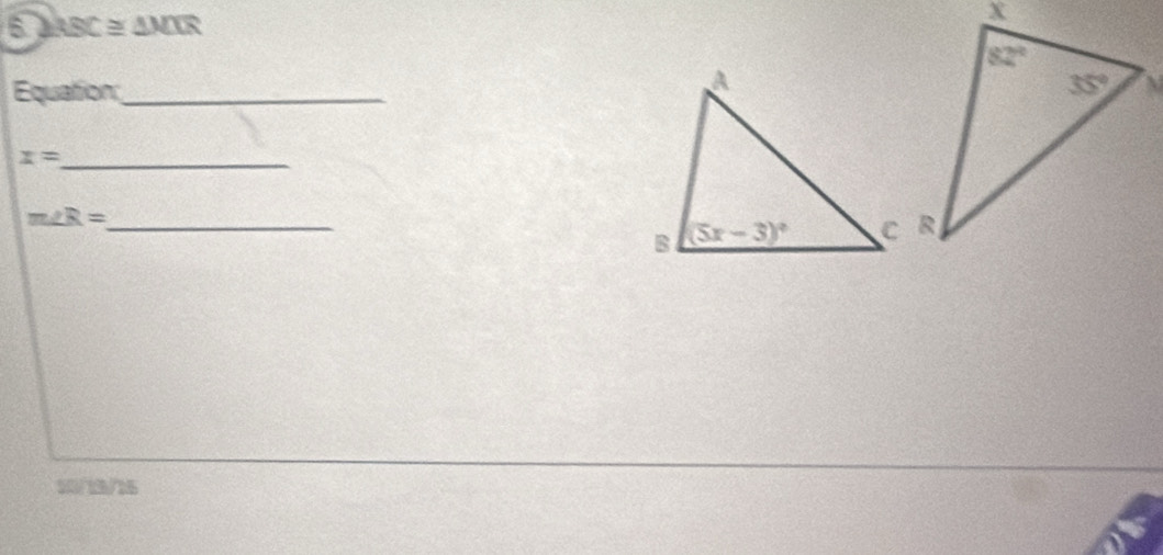 a ABC≌ △ MTR
Equation_
x= _
m∠ R= _
10/13/15