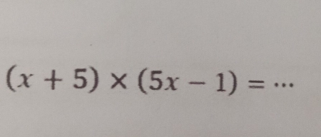 (x+5)* (5x-1)=