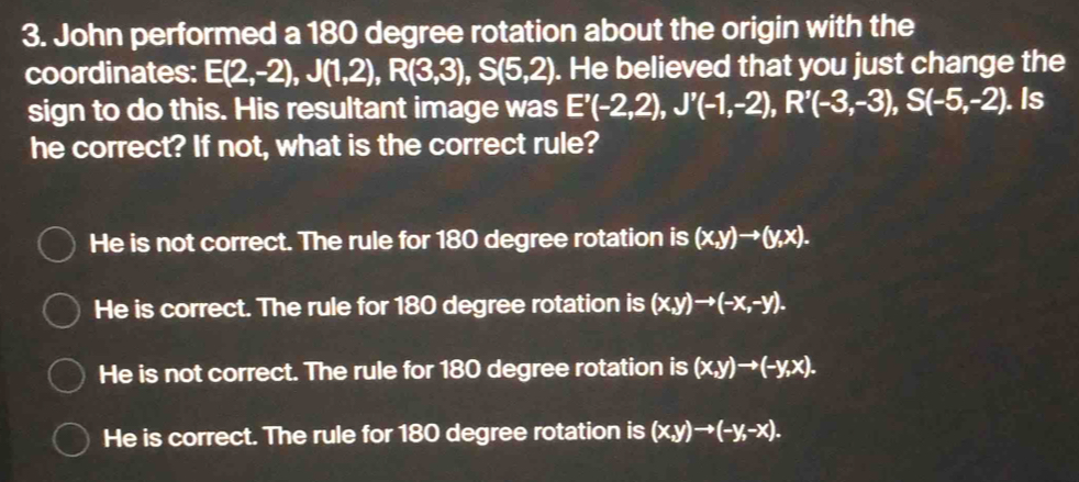 Solved: John performed a 180 degree rotation about the origin with the ...