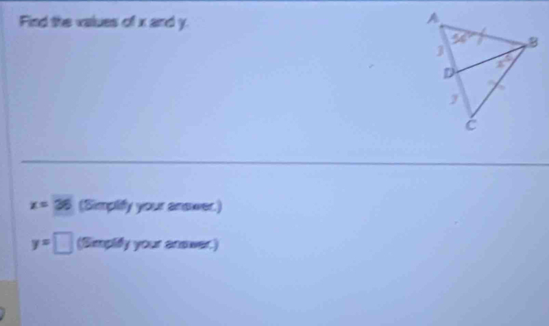 Find the values of x≌ c γ
x=36 (Simplify your anower.)
y=□ (Simplify your answer.)