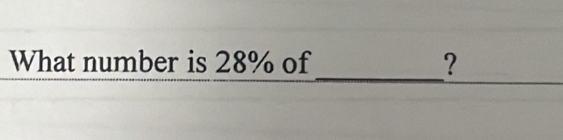 What number is 28% of ?