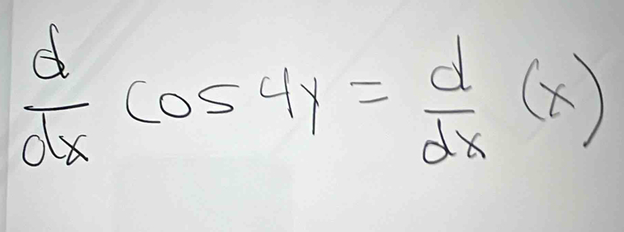  d/dx cos 4y= d/dx (x)