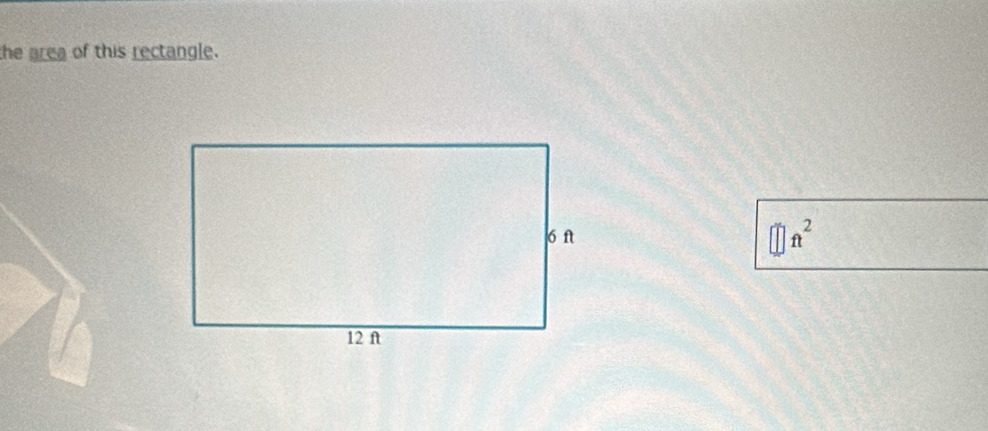 the area of this rectangle.
[]ft^2