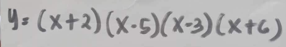 y=(x+2)(x-5)(x-3)(x+6)