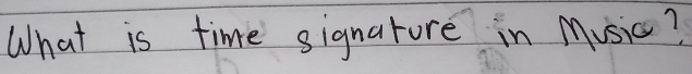 What is time signatore in Music?