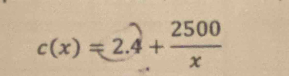 c(x)=2.4+ 2500/x 