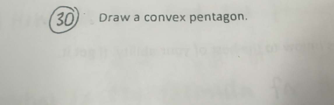 Draw a convex pentagon.