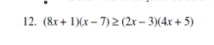 (8x+1)(x-7)≥ (2x-3)(4x+5)