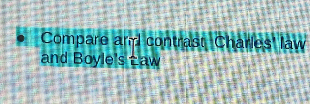 Compare ar contrast Charles' law 
and Boyle's aw