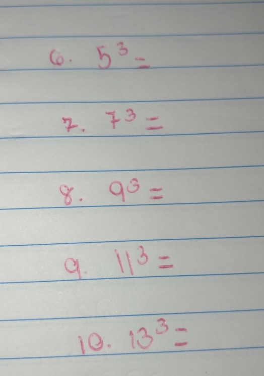 5^3=. 7^3=
8. 9^3=
9. 11^3=
18. 13^3=