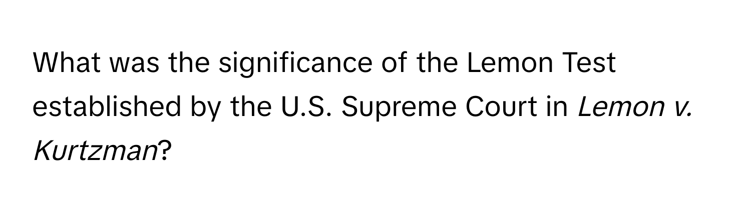 What was the significance of the Lemon Test established by the U.S. Supreme Court in *Lemon v. Kurtzman*?