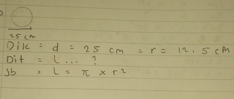 25 cn
Dilc=d=25cm=r=12.5cm
Dit=L·s
Jb=L=π * r^2