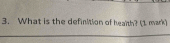 What is the definition of health? (1 mark)