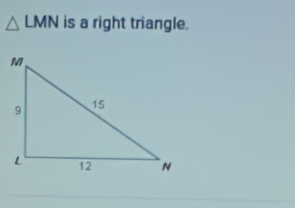 △ LMN is a right triangle.