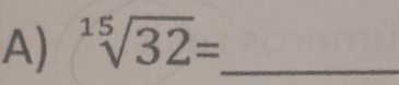 sqrt[15](32)= _