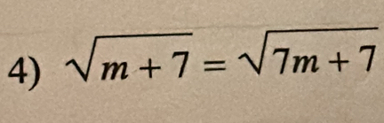 sqrt(m+7)=sqrt(7m+7)