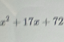 x² + 17x + 72