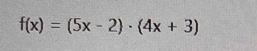 f(x)=(5x-2)· (4x+3)