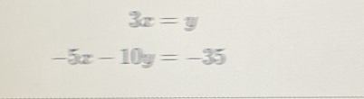 3x=y
-5x-10y=-35