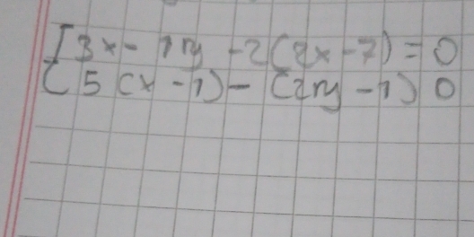 beginarrayl 3x-11y-2(2x-7)=0 5(x-7)-(27y-7)0endarray.