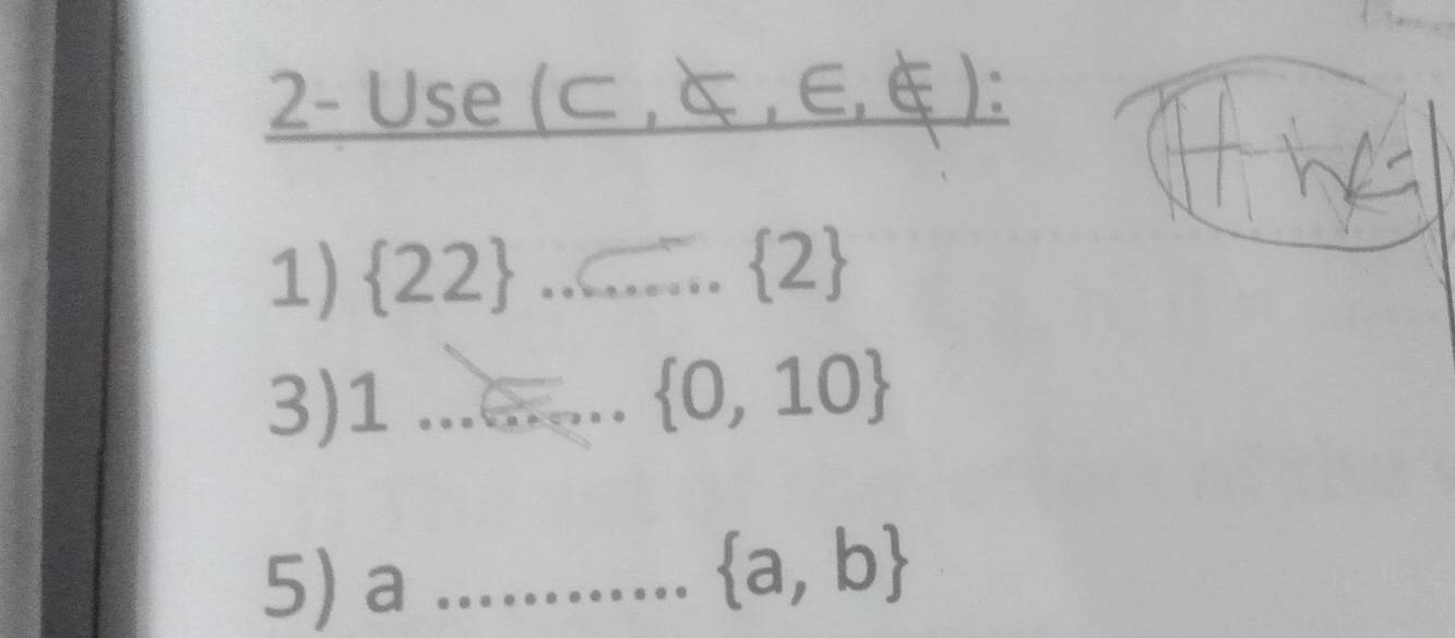 2- Use (⊂ , , E, ∉ ) 
1)  22 ... 2 _ 
3) 1 _
 0,10
5) a _
 a,b