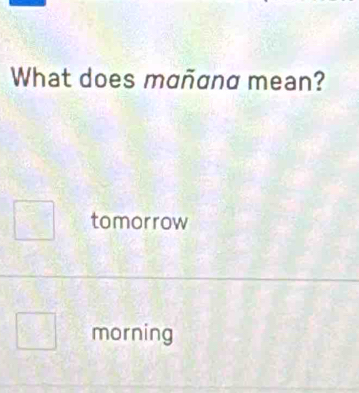 What does mañɑnα mean? 
tomorrow 
morning