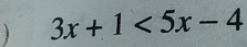 ) 3x+1<5x-4</tex>