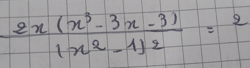 frac 2x(x^3-3x-3)(x^2-1)^2=2