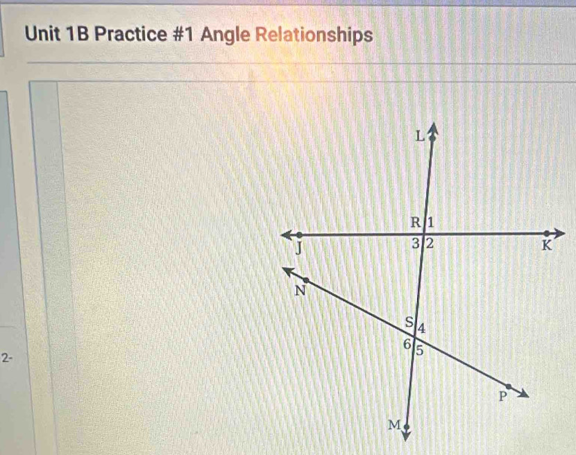 Practice #1 Angle Relationships 
2-