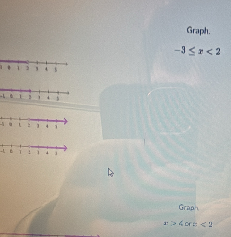 Graph.
-3≤ x<2</tex>
1
-1
-1
-1
Graph.
x>4 or x<2</tex>
