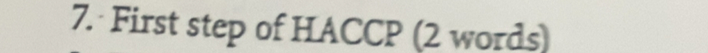 First step of HACCP (2 words)