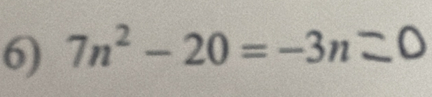 7n^2-20=-3n