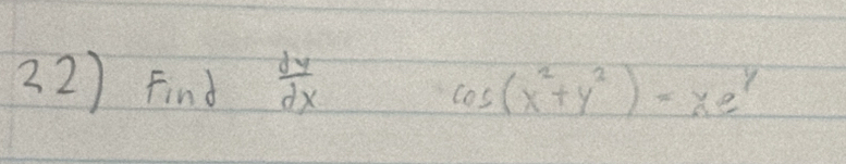 Find  dy/dx  cos (x^2+y^2)=xe^y