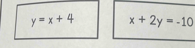 y=x+4
x+2y=-10