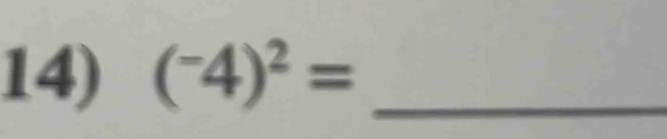 (^-4)^2= _