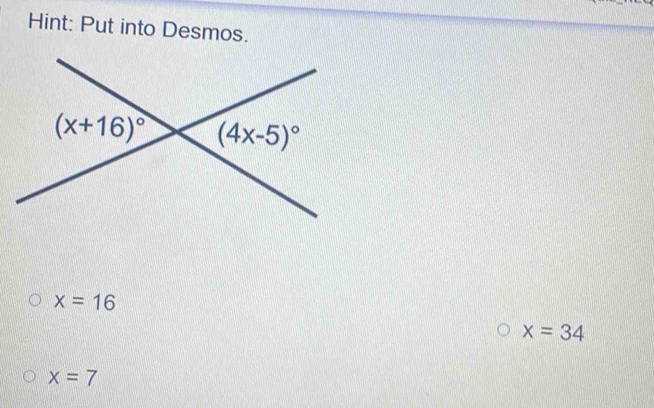 Hint: Put into Desmos.
x=16
x=34
x=7