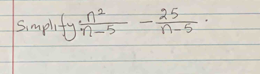 Simpl fy·  n^2/n-5 - 25/n-5 ·