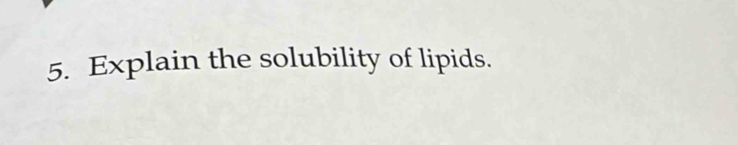 Explain the solubility of lipids.