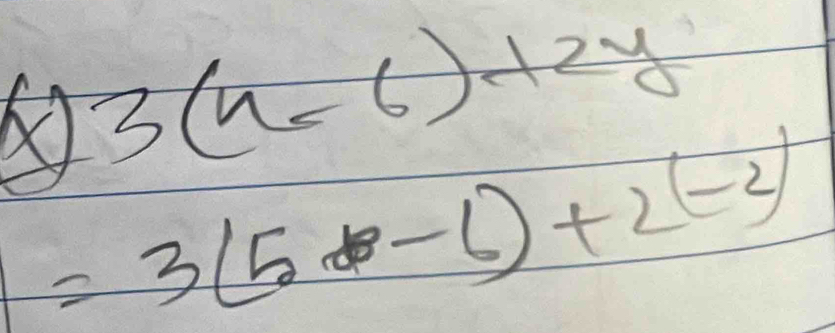 - 3(n-6)+2y
/
=3(5-1)+2(-2)