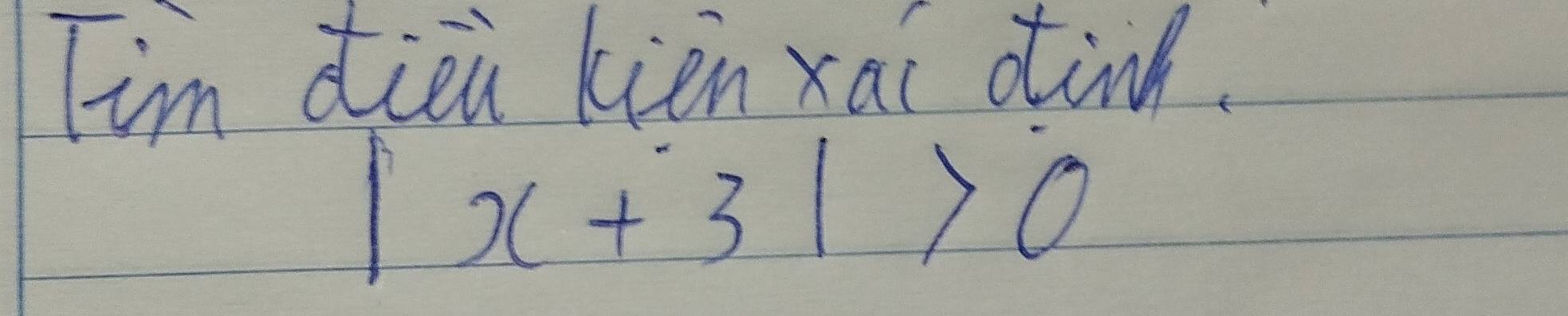 Tim diei kien xai dind.
|x+3|>0