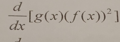  d/dx [g(x)(f(x))^2]