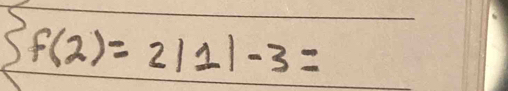 f(2)=2|1|-3=