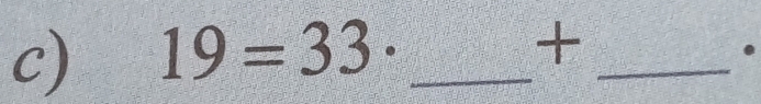 19=33· _ 
+ 
_.