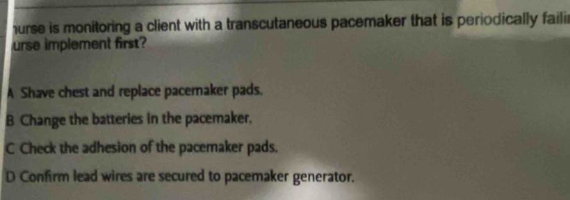 Solved: hurse is monitoring a client with a transcutaneous pacemaker ...