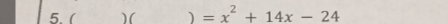 ( )( =x^2+14x-24