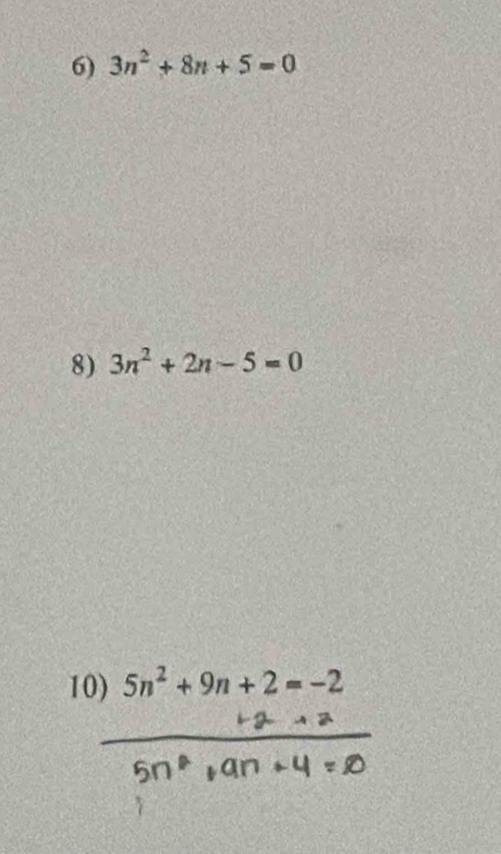 3n^2+8n+5=0
8) 3n^2+2n-5=0
10) 5n^2+9n+2=-2