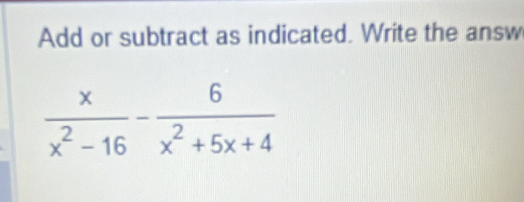 Add or subtract as indicated. Write the answ