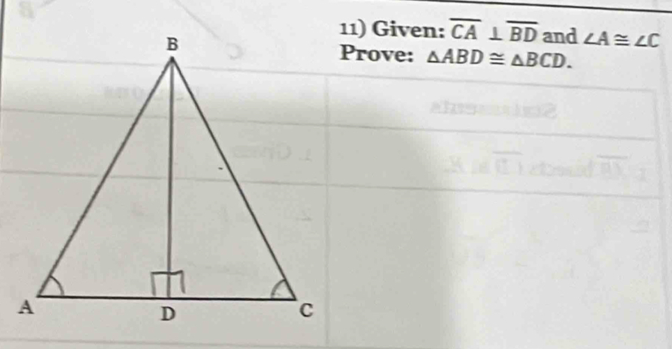 Given: overline CA⊥ overline BD and ∠ A≌ ∠ C
Prove: △ ABD≌ △ BCD.